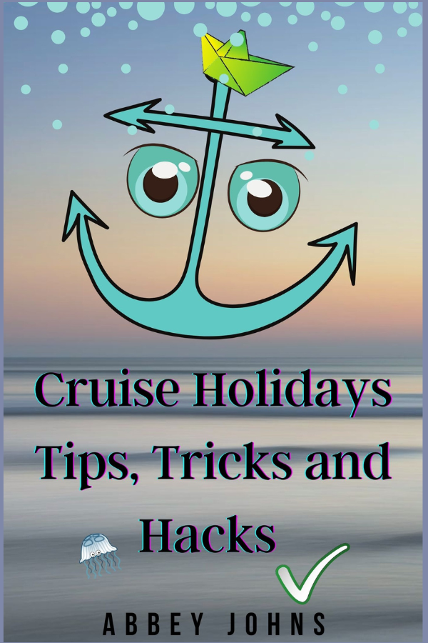 Front Cover of book: Cruise Holidays, Tips, tricks and hacks